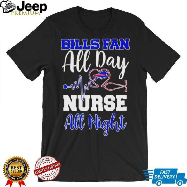 Bills fan all day nurse all night shirt