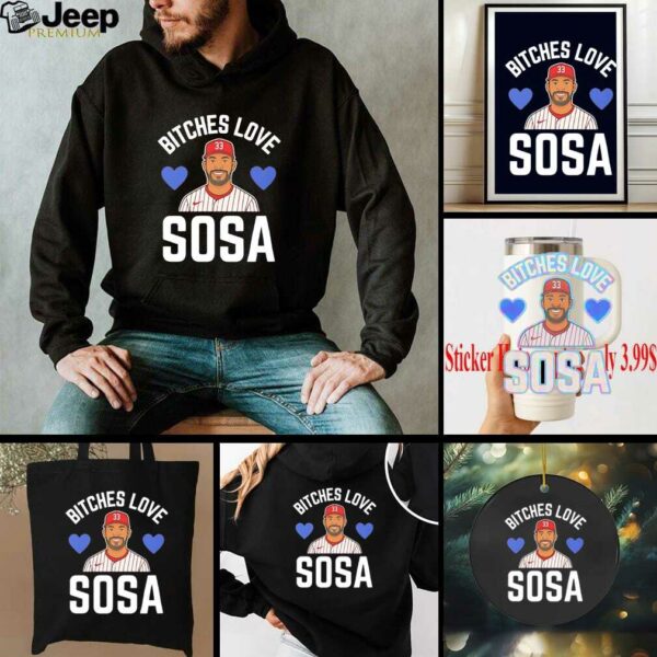 Bitches Love Sosa Edmundo Sosa Philadelphia Baseball shirt