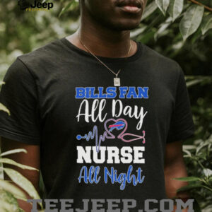 Buffalo Bills All Day Nurse All Night Heartbeat T shirts