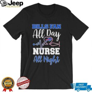 Buffalo Bills All Day Nurse All Night Heartbeat T shirts