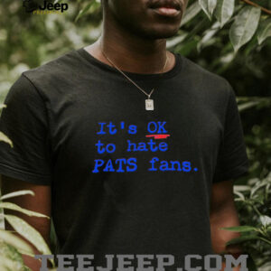 Buffalo Bills It’s Ok To Hate Pats Fans shirt