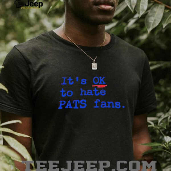 Buffalo Bills It’s Ok To Hate Pats Fans shirt