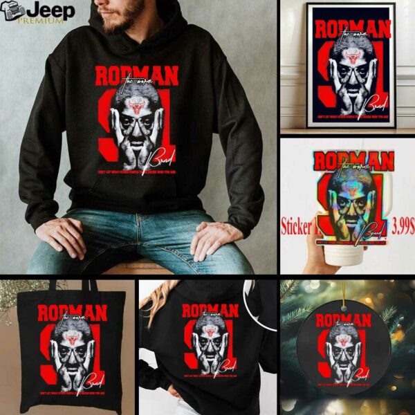 Chicago Bulls Rodman The Worm Don’t Let What Other People That Decide Who You Are shirt