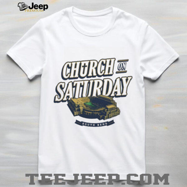 Church On Saturday South Bend Notre Dame Stadium football shirt
