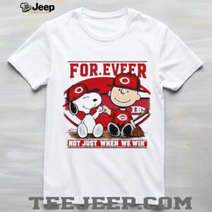 Cincinnati Reds For.eveer Not Just When We Win Snoopy and Charlie Brown shirt