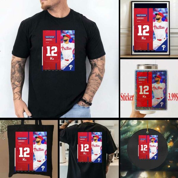 Cristopher Sanchez Philadelphia Phillies MLB 2025 A Career High With 12 Strikeouts Shirt