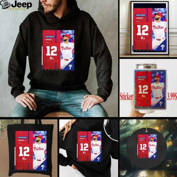 Cristopher Sanchez Philadelphia Phillies MLB 2025 A Career High With 12 Strikeouts Shirt