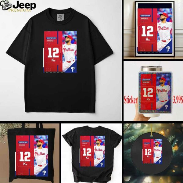 Cristopher Sanchez Philadelphia Phillies MLB 2025 A Career High With 12 Strikeouts Shirt