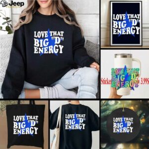Dallas Cowboys love that big D energy shirt