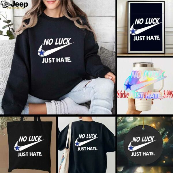 Dallas Cowboys no luck just hate shirt
