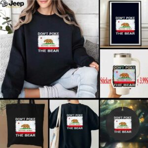 Don’t Poke The Bear California Republic the bear shirt