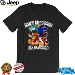 Don’t mess with San Francisco sport mascot shirt