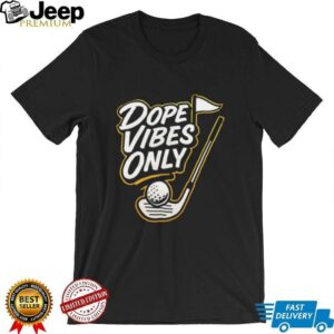 Dope vibes only golf shirt