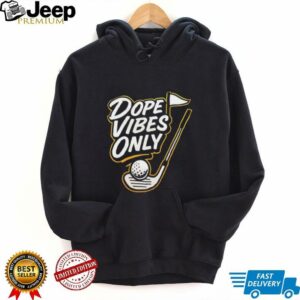 Dope vibes only golf shirt