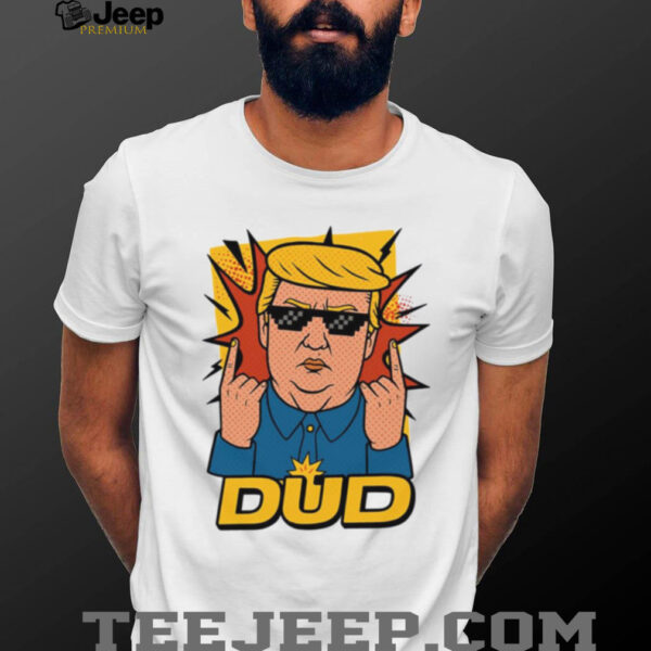 Dud Donald Trump Roast Parody Funnyfits70 Humor Funny Retro Vintages Funny Quotes Animal Humor shirt