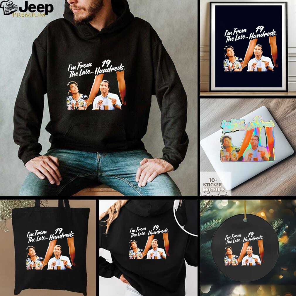 Ed O’Neill David Garrison Married with Children I’m from the late 19 hundreds funny shirt Ed O’Neill David Garrison Married with Children I’m from the late 19 hundreds funny shirt