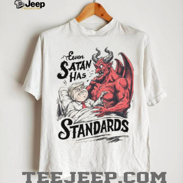 Even Satan Has Standards Trump And Satan In Devil Hell Shirt