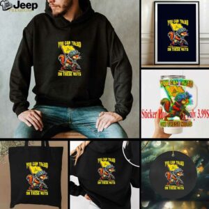 FAFO you can tread on these nuts shirt
