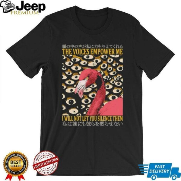 Flamingo the voices empower me I will not let you silence them shirt