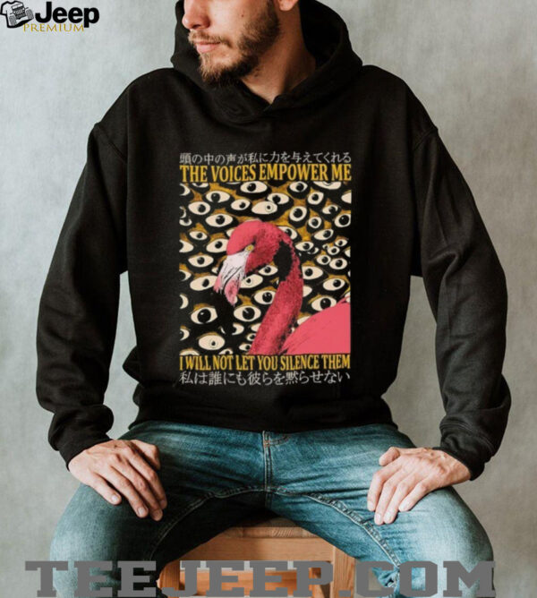 Flamingo the voices empower me I will not let you silence them shirt