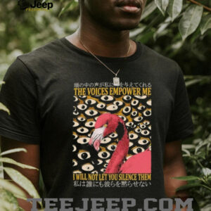 Flamingo the voices empower me I will not let you silence them shirt