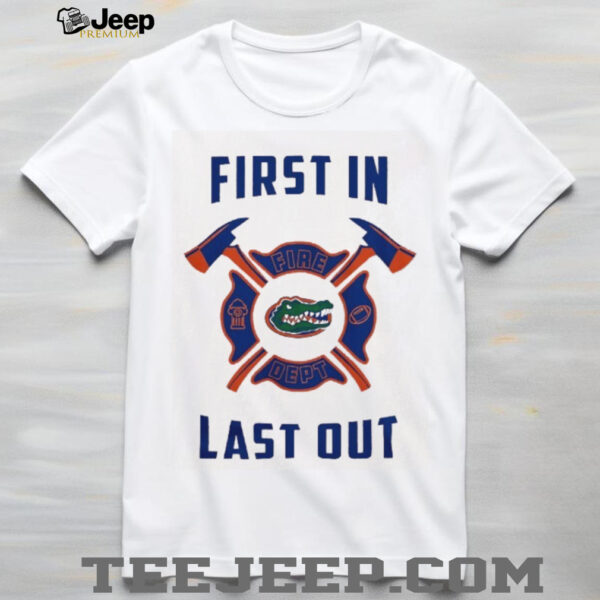 Florida Gators first in fire dept last out 2025 shirt