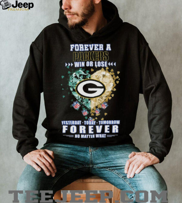 Forever A Green Bay Packers Win Or Lose Yesterday Today Tomorrow No Matter What Diamond Heart shirt