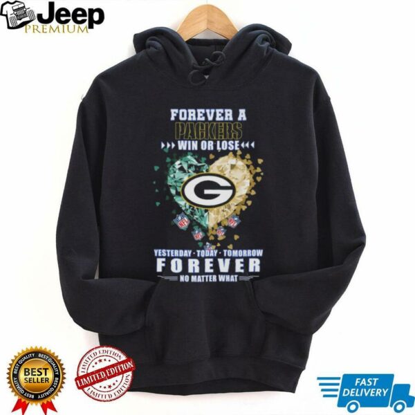 Forever A Green Bay Packers Win Or Lose Yesterday Today Tomorrow No Matter What Diamond Heart shirt