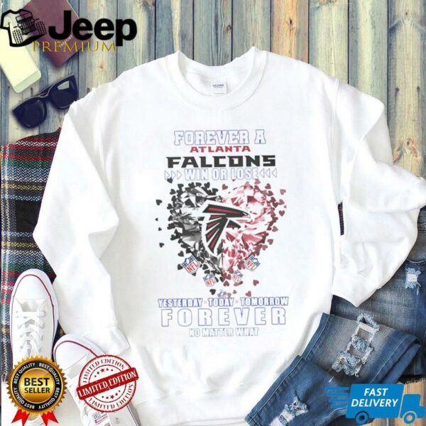 Forever a Atlanta Falcons win or lose yesterday today tomorrow forever no matter what shirt