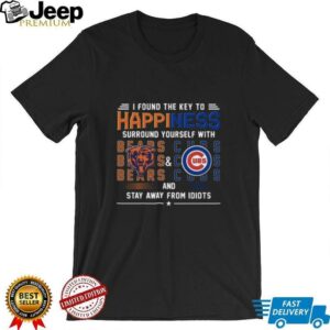 Found The Key To Happiness Surround Yourself With Chicago Bears And Chicago Cubs And Stay From Idiots Shirt