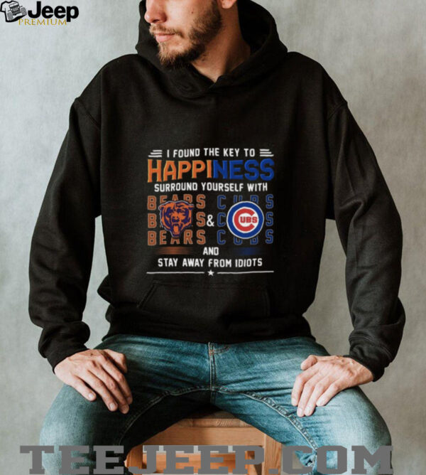 Found The Key To Happiness Surround Yourself With Chicago Bears And Chicago Cubs And Stay From Idiots Shirt