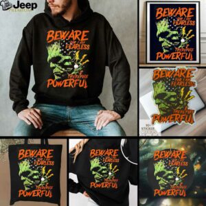 Frankenstein Beware for I Am Fearless therefore powerful shirt