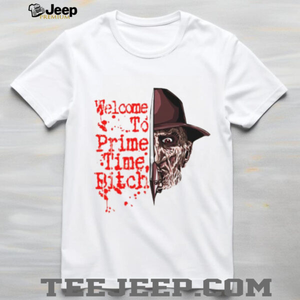 Freddy Krueger welcome to prime time bitch t shirt