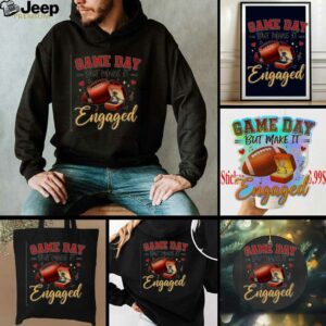 Game Day But Make It Engaged Taylor Engaged Travis Kelce shirt