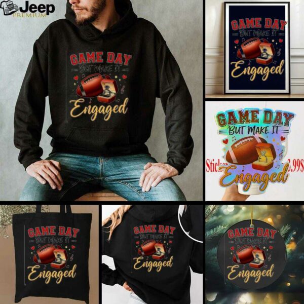 Game Day But Make It Engaged Taylor Engaged Travis Kelce shirt