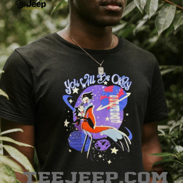 Hazbin Hotel you will be okay shirt
