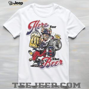 Here For The Beer Shirt