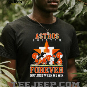 Houston Astros forever not just when we win Peanuts shirt