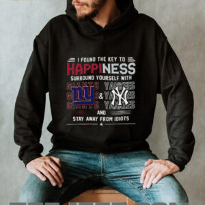 I Found The Key To Happiness Surround Yourself With New York Giants And New York Yankees And Stay From Idiots Shirt