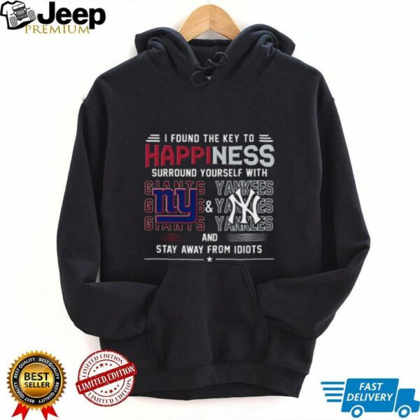 I Found The Key To Happiness Surround Yourself With New York Giants And New York Yankees And Stay From Idiots Shirt