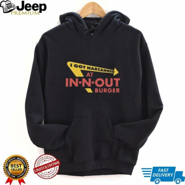I Got Narcanned At Burger Restaurant Shirt