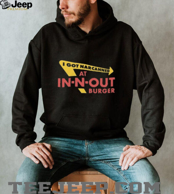 I Got Narcanned At Burger Restaurant Shirt