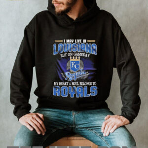 I May Live In Louisiana But On Game Day My Heart And Soul Belongs To Kansas City Royals Shirt