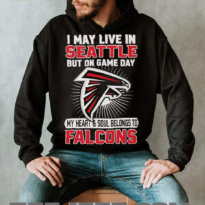 I may live in Seattle but on gameday my heart and soul belong to Atlanta Falcons shirt