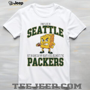 I may live in Seattle but on gameday my heart and soul belong to Green Bay Packers shirt