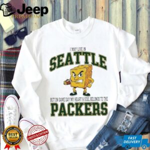 I may live in Seattle but on gameday my heart and soul belong to Green Bay Packers shirt