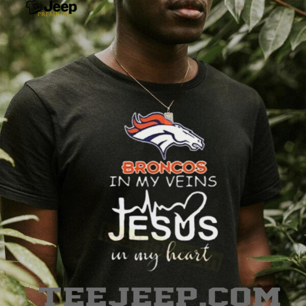 In My Veins Jesus In My Hear Denver Broncos Shirt