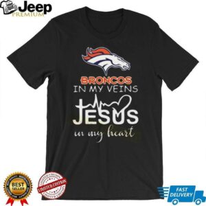 In My Veins Jesus In My Hear Denver Broncos Shirt