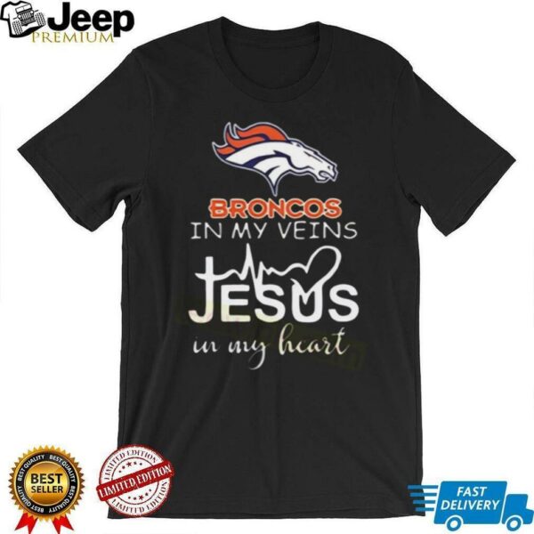 In My Veins Jesus In My Hear Denver Broncos Shirt