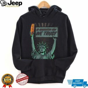 In sandwich guy we trust Statue of Liberty shirt
